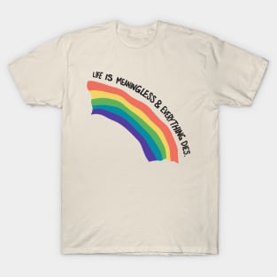 Life Is Meaningless And Everything Dies T-Shirt